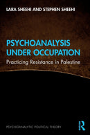 Psychoanalysis Under Occupation : Practicing Resistance in Palestine-9781032078694