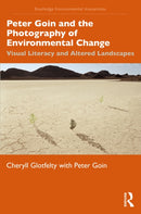 Peter Goin and the Photography of Environmental Change : Visual Literacy and Altered Landscapes-9781032080338
