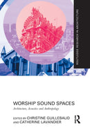 Worship Sound Spaces : Architecture, Acoustics and Anthropology-9781032083544