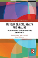 Museum Objects, Health and Healing : The Relationship between Exhibitions and Wellness-9781032088327