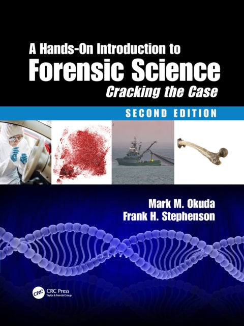 A Hands-On Introduction to Forensic Science : Cracking the Case, Second Edition-9781032089621