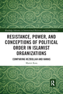 Resistance, Power and Conceptions of Political Order in Islamist Organizations : Comparing Hezbollah and Hamas-9781032095844