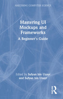Mastering UI Mockups and Frameworks : A Beginner's Guide-9781032103167