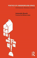 Poetics of Underground Space : Architecture, Literature, Cinema-9781032103624