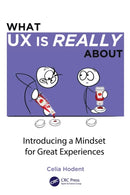 What UX is Really About : Introducing a Mindset for Great Experiences-9781032104447