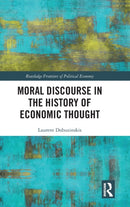 Moral Discourse in the History of Economic Thought-9781032106113