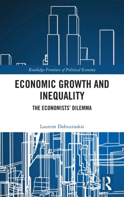Economic Growth and Inequality : The Economists' Dilemma-9781032106144