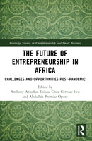 The Future of Entrepreneurship in Africa : Challenges and Opportunities Post-pandemic-9781032106687