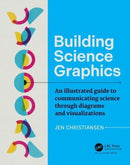 Building Science Graphics : An Illustrated Guide to Communicating Science through Diagrams and Visualizations-9781032106748