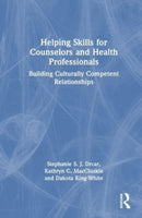 Helping Skills for Counselors and Health Professionals : Building Culturally Competent Relationships-9781032108858