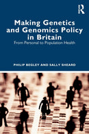 Making Genetics and Genomics Policy in Britain : From Personal to Population Health-9781032108926