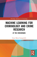Machine Learning for Criminology and Crime Research : At the Crossroads-9781032109282