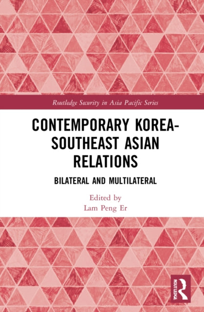 Contemporary Korea-Southeast Asian Relations : Bilateral and Multilateral-9781032111803