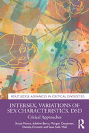 Intersex, Variations of Sex Characteristics, DSD : Critical Approaches-9781032113791