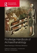 The Routledge Handbook of Archaeothanatology : Bioarchaeology of Mortuary Behaviour-9781032114361