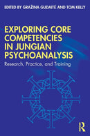 Exploring Core Competencies in Jungian Psychoanalysis : Research, Practice, and Training-9781032114378