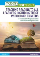 Teaching Reading to All Learners Including Those with Complex Needs : A Framework for Progression within an Inclusive Reading Curriculum-9781032114750