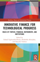 Innovative Finance for Technological Progress : Roles of Fintech, Financial Instruments, and Institutions-9781032115122