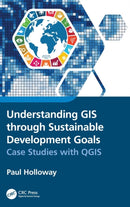 Understanding GIS through Sustainable Development Goals : Case Studies with QGIS-9781032115733