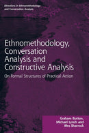 Ethnomethodology, Conversation Analysis and Constructive Analysis : On Formal Structures of Practical Action-9781032116273