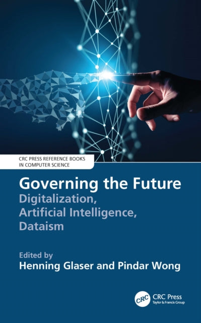 Governing the Future : Digitalization, Artificial Intelligence, Dataism-9781032116372