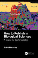 How to Publish in Biological Sciences : A Guide for the Uninitiated-9781032116419