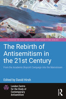 The Rebirth of Antisemitism in the 21st Century : From the Academic Boycott Campaign into the Mainstream-9781032116624