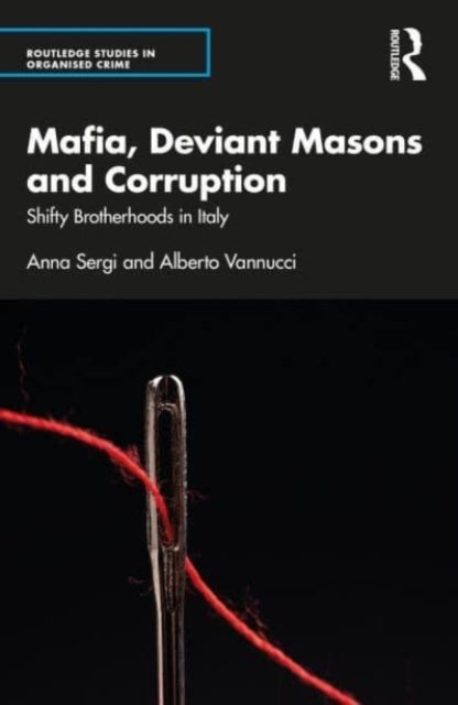 Mafia, Deviant Masons and Corruption : Shifty Brotherhoods in Italy-9781032117874