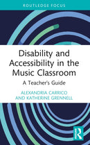 Disability and Accessibility in the Music Classroom : A Teacher's Guide-9781032119373