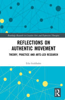 Reflections on Authentic Movement : Theory, Practice and Arts-Led Research-9781032119502