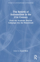 The Rebirth of Antisemitism in the 21st Century : From the Academic Boycott Campaign into the Mainstream-9781032119793