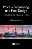 Process Engineering and Plant Design : The Complete Industrial Picture-9781032119915