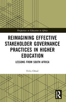 Reimagining Effective Stakeholder Governance Practices in Higher Education : Lessons from South Africa-9781032120317