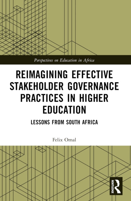 Reimagining Effective Stakeholder Governance Practices in Higher Education : Lessons from South Africa-9781032120317