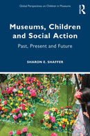 Museums, Children and Social Action : Past, Present and Future-9781032120584