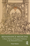 Renaissance Medicine : A Short History of European Medicine in the Sixteenth Century-9781032121239