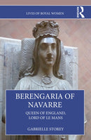 Berengaria of Navarre : Queen of England, Lord of Le Mans-9781032121475