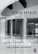 Spatial Transparency in Architecture : Light, Layering, and Porosity-9781032121659