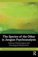 The Spectre of the Other in Jungian Psychoanalysis : Political, Psychological, and Sociological Perspectives-9781032121864