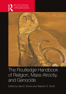 The Routledge Handbook of Religion, Mass Atrocity, and Genocide-9781032122748
