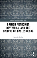 British Methodist Revivalism and the Eclipse of Ecclesiology-9781032123912