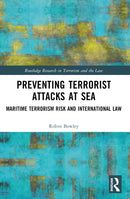 Preventing Terrorist Attacks at Sea : Maritime Terrorism Risk and International Law-9781032124209