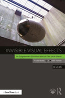 Invisible Visual Effects : The Hidden Magic of Film VFX-9781032124537