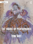 The Fabric of Performance : The Role and History of Textiles in Costume for Theatre and Film-9781032125350