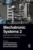 Mechatronic Systems 2 : Applications in Material Handling Processes and Robotics-9781032126210