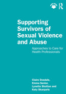 Supporting Survivors of Sexual Violence and Abuse : Approaches to Care for Health Professionals-9781032126227