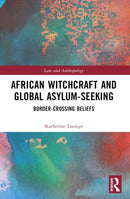 African Witchcraft and Global Asylum-Seeking : Border-Crossing Beliefs-9781032128542