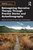 Reimagining Narrative Therapy Through Practice Stories and Autoethnography-9781032128658