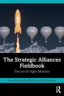 The Strategic Alliances Fieldbook : The Art of Agile Alliances-9781032129006