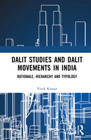 Dalit Studies and Dalit Movements in India : Rationale, Hierarchy and Typology-9781032130941